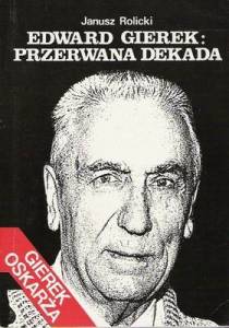 Edward Gierek: przerwana dekada - Rolicki Janusz